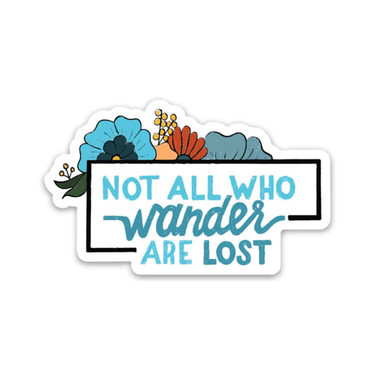 Big Moods - Not All Who Wander Are Lost Flower Sticker
